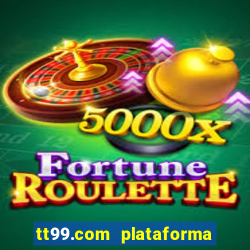 tt99.com plataforma de jogos